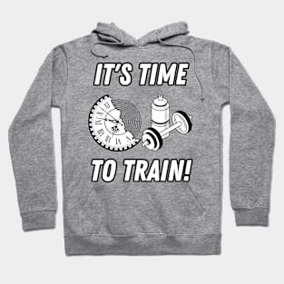 It's Time To Train Fitness Gym Quote Hoodie